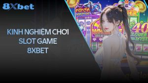 Kinh nghiệm chơi slot từ các chuyên gia